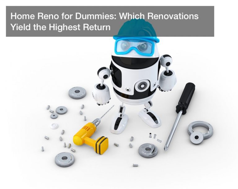 Home Reno for Dummies: Which Renovations Yield the Highest Return