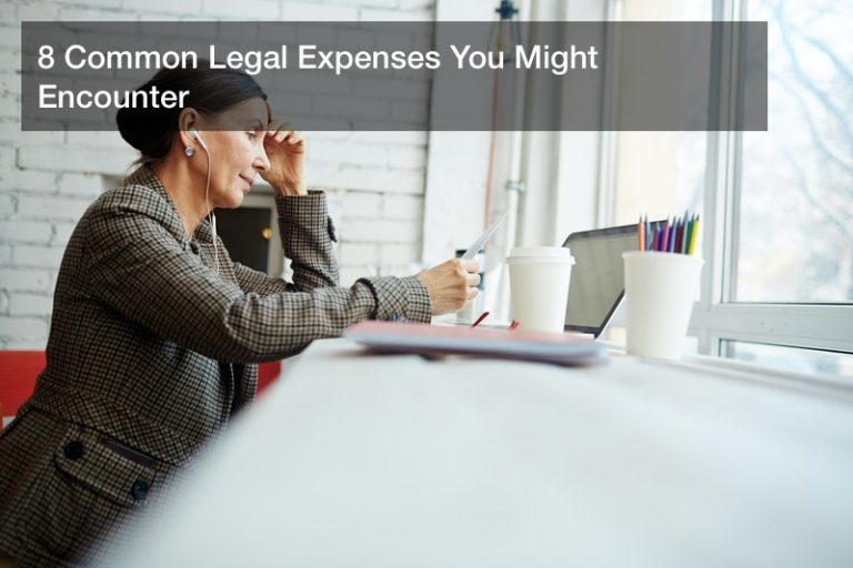 8 Common Legal Expenses You Might Encounter