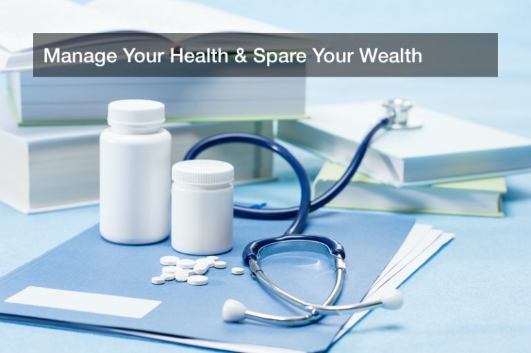 Manage Your Health & Spare Your Wealth