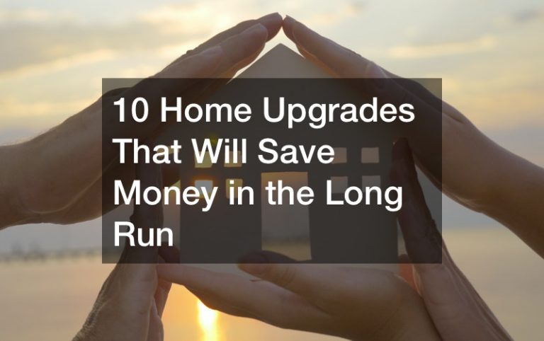 10 Home Upgrades That Will Save Money in the Long Run