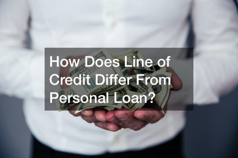 How Does Line of Credit Differ From Personal Loan?