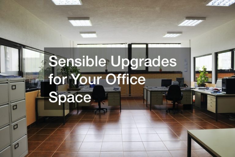 Sensible Upgrades for Your Office Space