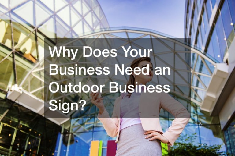 Why Does Your Business Need an Outdoor Business Sign?