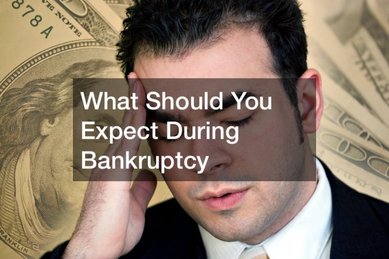 What Should You Expect During Bankruptcy