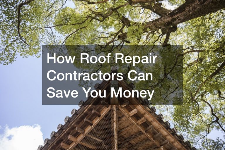 How Roof Repair Contractors Can Save You Money