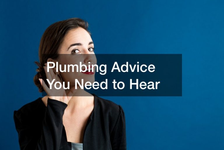 Plumbing Advice You Need to Hear