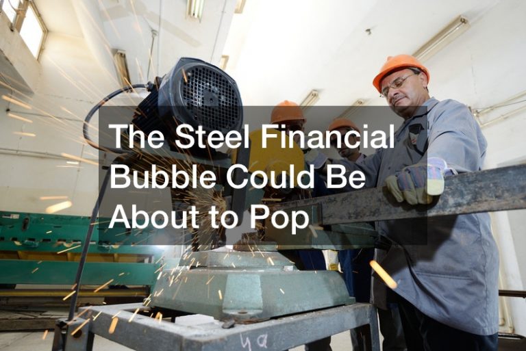 The Steel Financial Bubble Could Be About to Pop