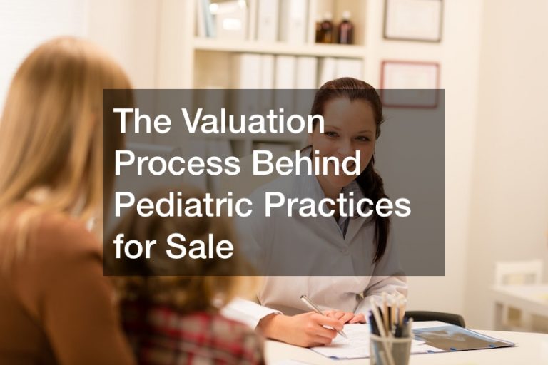 The Valuation Process Behind Pediatric Practices for Sale