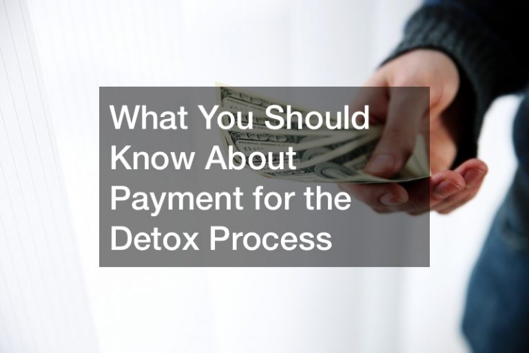 What You Should Know About Payment for the Detox Process