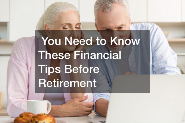 You Need to Know These Financial Tips Before Retirement