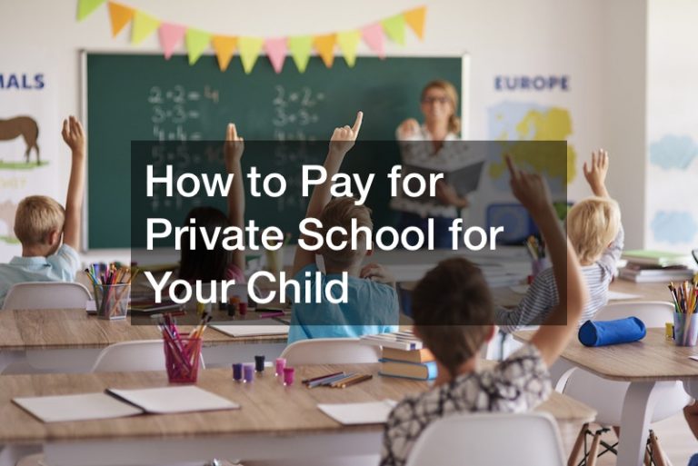 How to Pay for Private School for Your Child