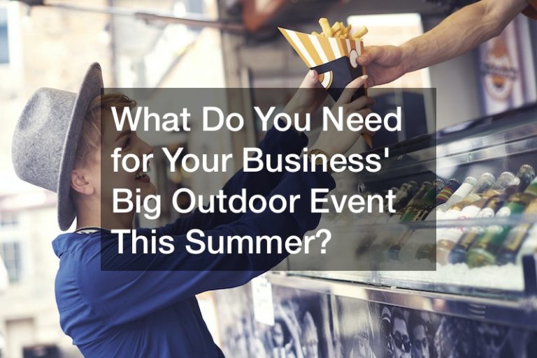 What Do You Need for Your Business Big Outdoor Event This Summer?