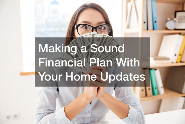 Making a Sound Financial Plan With Your Home Updates