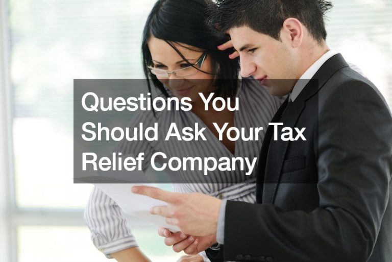 Questions You Should Ask Your Tax Relief Company