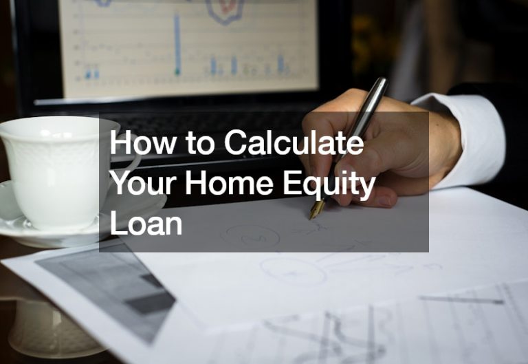 How to Calculate Your Home Equity Loan