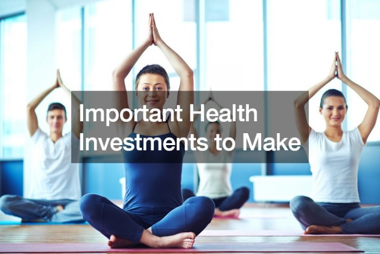 Important Health Investments to Make