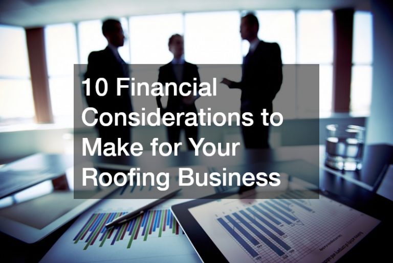 10 Financial Considerations to Make for Your Roofing Business