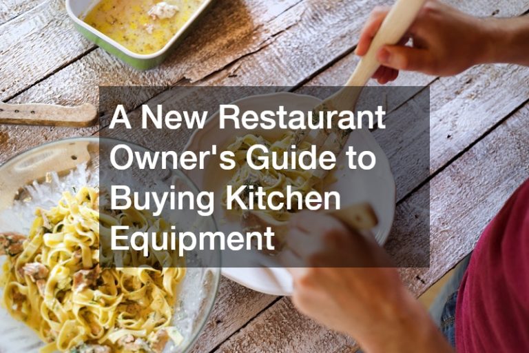 A New Restaurant Owners Guide to Buying Kitchen Equipment