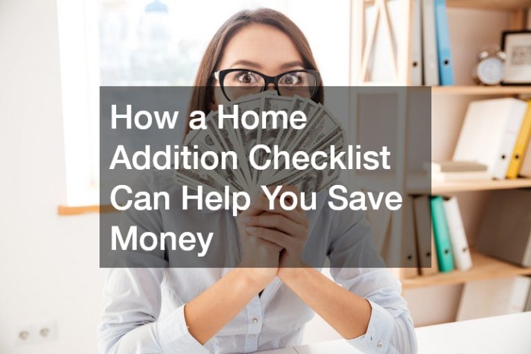 How a Home Addition Checklist Can Help You Save Money