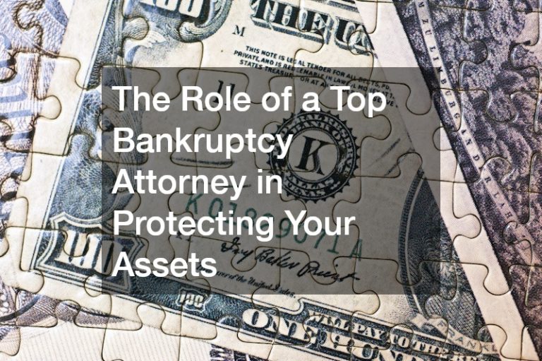 The Role of a Top Bankruptcy Attorney in Protecting Your Assets