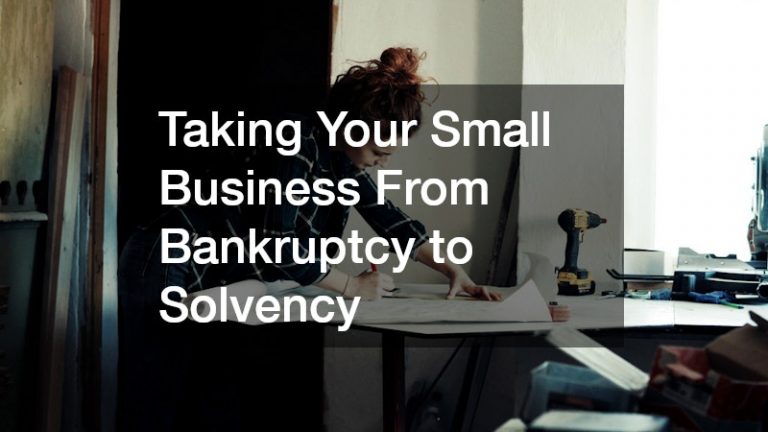 Taking Your Small Business From Bankruptcy to Solvency
