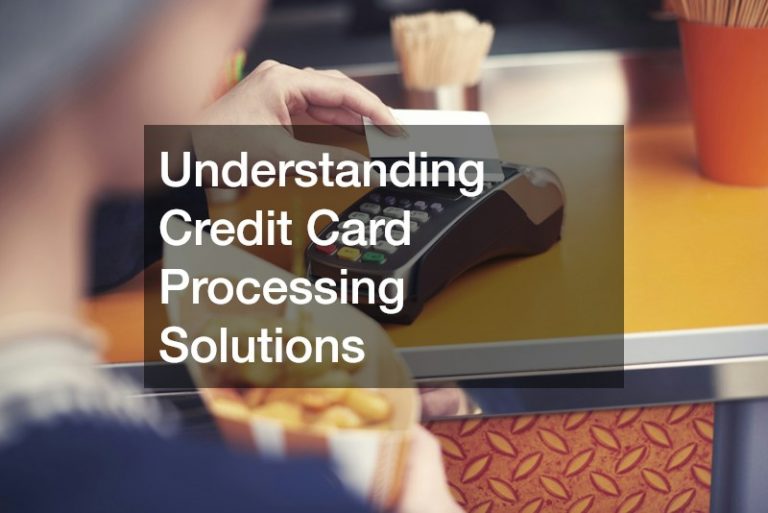 Understanding Credit Card Processing Solutions